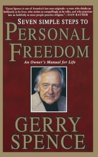 Seven Simple Steps to Personal Freedom: An Owner's Manual for Life