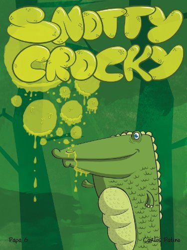 Snotty Crocky: A Slimy Rhyming Children's Picture Book
