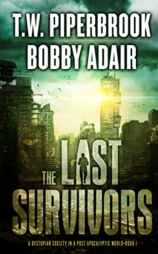 The Last Survivors: A Dystopian Society in a Post Apocalyptic World