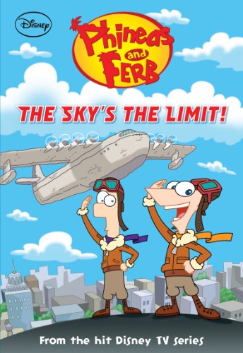 Phineas and Ferb:  The Sky's the Limit!: 12 (Chapter Book)
