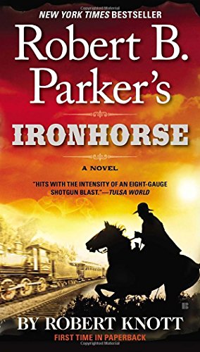 Robert B. Parker's Ironhorse (A Cole and Hitch Novel)