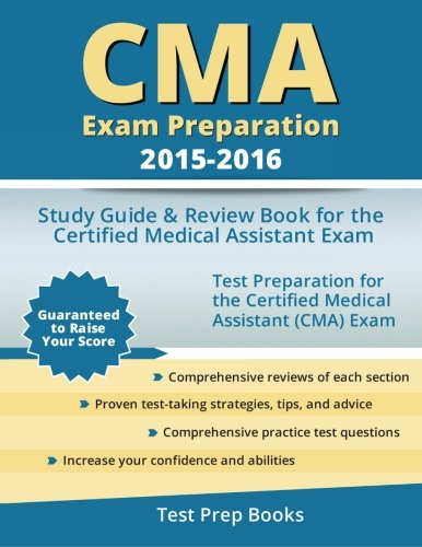CMA Exam Preparation 2015-2016: Study Guide & Review Book for the Certified Medical Assistant Exam