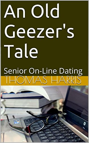 An Old Geezer's Tale: Senior On-Line Dating