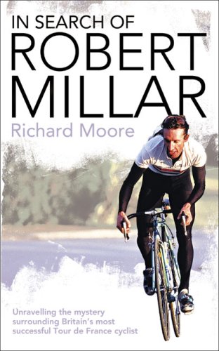 In Search of Robert Millar: Unravelling the Mystery Surrounding Britain's Most Successful Tour de France Cyclist