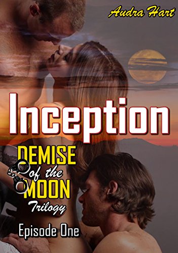 Inception:  Episode One of the Demise of the Moon trilogy (The Airendell Chronicles Book 4)