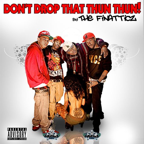 Don't Drop That Thun Thun [Explicit]