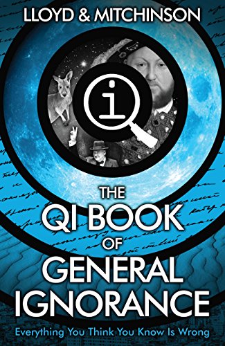 QI: The Book of General Ignorance - The Noticeably Stouter Edition (Qi: Book of General Ignorance 1)