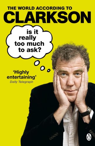 Is It Really Too Much To Ask? (The World According to Clarkson)