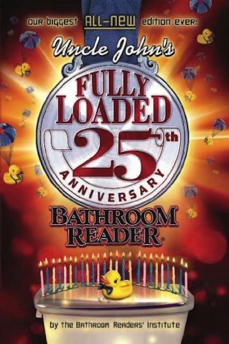 Uncle John's Fully Loaded 25th Anniversary Bathroom Reader (Uncle John's Bathroom Reader)