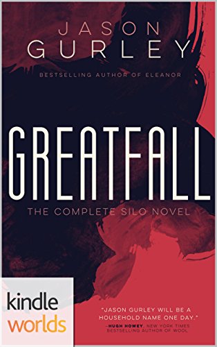 Silo Saga: Greatfall: The Complete Silo Novel (Kindle Worlds)