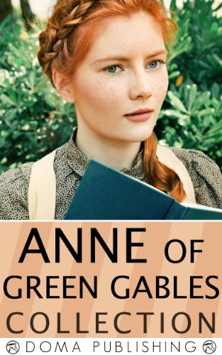 Anne of Green Gables Collection: 12 Books, Anne of Green Gables, Anne of Avonlea, Anne of the Island, Anne's House of Dreams, Rainbow Valley, Rilla of Ingleside, Chronicles of Avonlea, PLUS MORE!