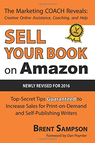 Sell Your Book on Amazon: The Book Marketing COACH Reveals Top-Secret How-to Tips Guaranteed to Increase Sales for Print-on-Demand and Self-Publishing Writers