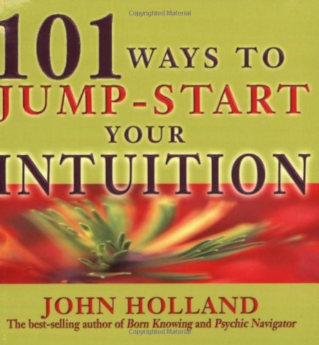 101 Ways to Jump Start Your Intuition
