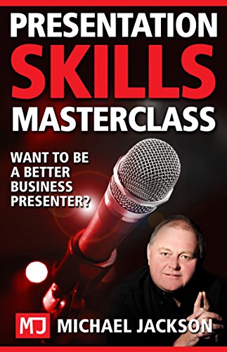 Presentation Skills Masterclass: Want To Be A Better Business Presenter? (Business Presentations and Public Speaking)