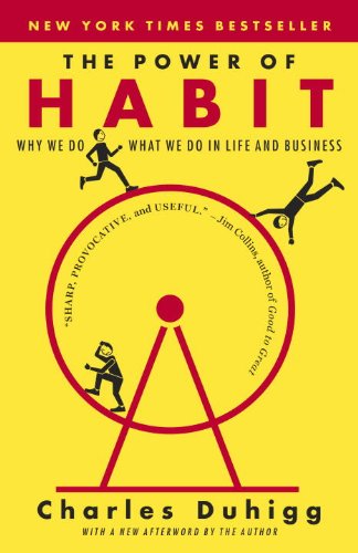 The Power of Habit: Why We Do What We do in Life and Business