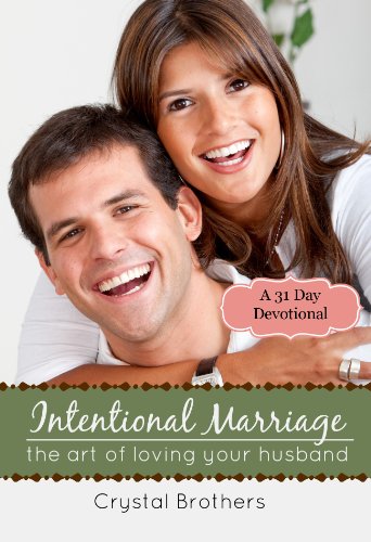 Intentional Marriage: The Art of Loving Your Husband (31 Day Devotional)