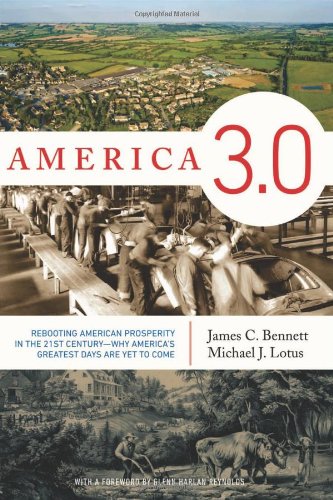 America 3.0: Rebooting American Prosperity in the 21st Century—Why America’s Greatest Days Are Yet to Come