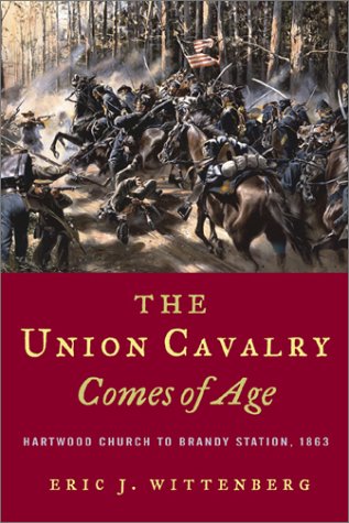 The Union Cavalry Comes Of Age: Hartwood Church to Brandy Station, 1863
