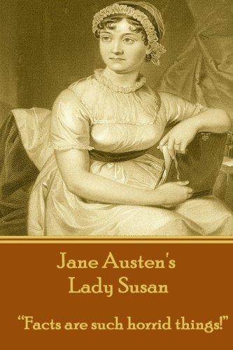 Jane Austen's Lady Susan: Facts are such horrid things! 