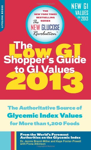 The Low GI Shopper's Guide to GI Values 2013: The Authoritative Source of Glycemic Index Values for More than 1,200 Foods