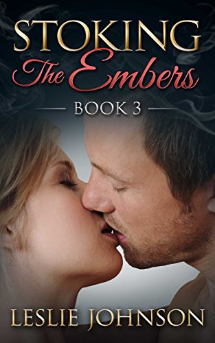 Stoking the Embers - Book 3: (Romantic Suspense)