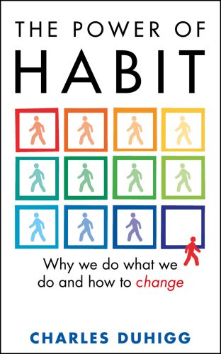 Power of Habit: Why We Do What We Do, and How to Change