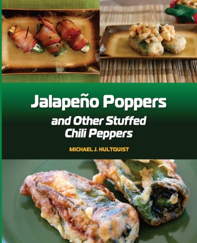 Jalapeno Poppers: and Other Stuffed Chili Peppers