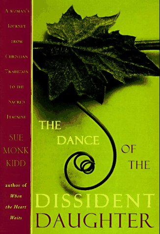 The Dance of the Dissident Daughter: A Woman's Journey from Christian Tradition to the Sacred Feminine