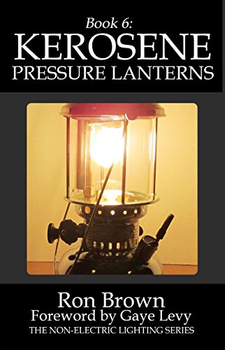 Book 6: Kerosene Pressure Lanterns (The Non-Electric Lighting Series)