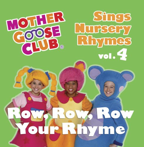 Mother Goose Club Sings Nursery Rhymes vol. 4: Row, Row, Row Your Rhyme