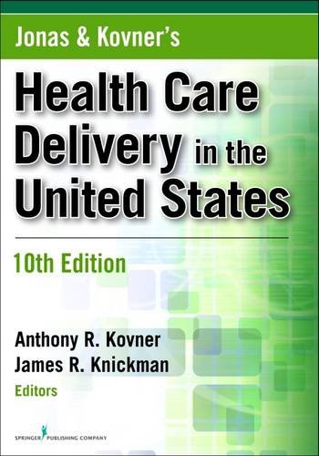 Jonas and Kovner's Health Care Delivery in the United States, Tenth Edition (Health Care Delivery in the United States (Jonas & Kovner's))