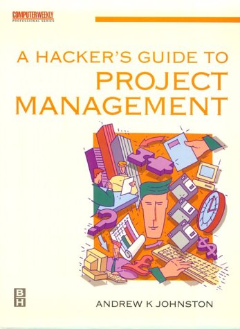 Hacker's Guide to Project Management (Computer Weekly Professional)