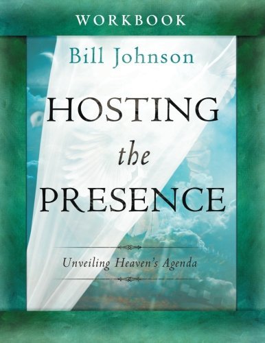 Hosting the Presence Workbook: Unveiling Heaven's Agenda