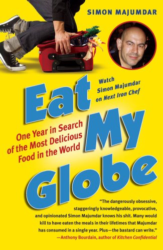 Eat My Globe: One Year in Search of the Most Delicious Food in the World