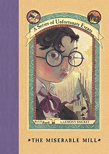 The Miserable Mill (A Series of Unfortunate Events, Book 4)