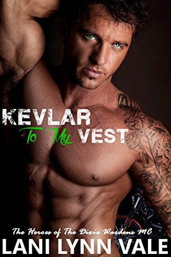 Kevlar To My Vest (The Heroes of The Dixie Wardens MC Book 3)