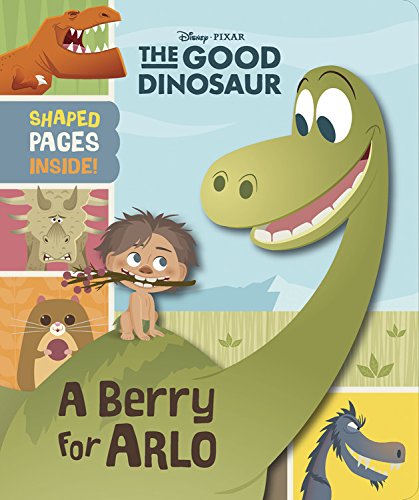 The Good Dinosaur: The Good Dinosaur (Novelty): A Berry For Arlo