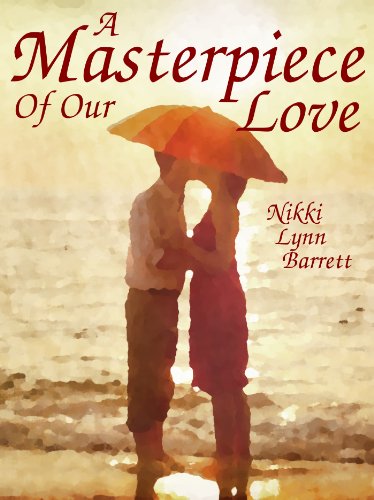 A Masterpiece Of Our Love (The Masterpiece Trilogy Book 1)
