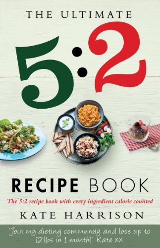 The Ultimate 5:2 Recipe Book: Easy Calorie-Counted Fast Day Meals You'll Love