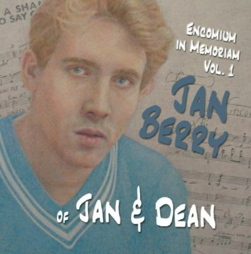 Encomium In Memoriam Vol 1 Jan Berry of Jan & Dean