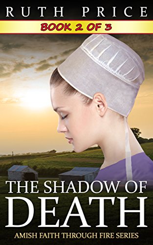 The Shadow of Death - Book 2 (The Shadow of Death Serial (Amish Faith Through Fire))