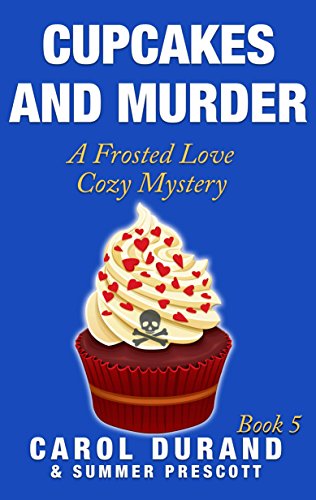 Cupcakes and Murder: A Frosted Love Cozy Mystery (Book 5) (A Frosted Love Cozy Mysteries)