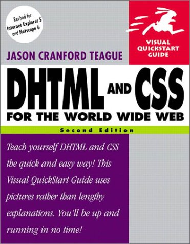 DHTML and CSS for the World Wide Web: Visual QuickStart Guide (2nd Edition)