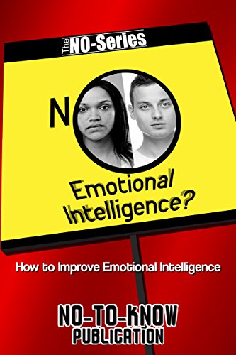 NO Emotional Intelligence?: How to Improve Emotional Intelligence