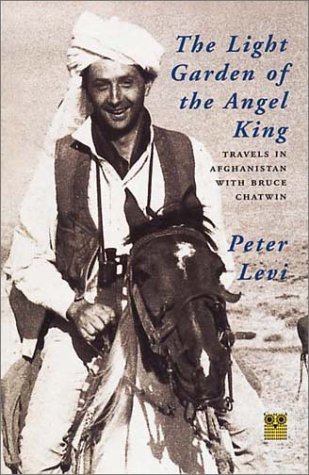 The Light Garden of the Angel King: Travels in Afghanistan (Pallas Guides)