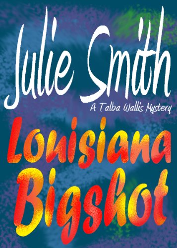 Louisiana Bigshot: A Humorous New Orleans Mystery; Talba Wallis #2 (The Talba Wallis PI Series)