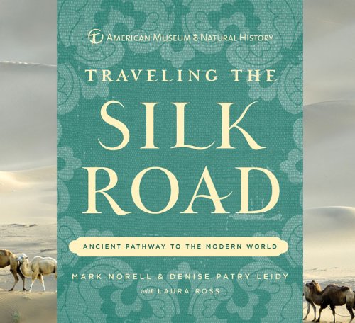 Traveling the Silk Road: Ancient Pathway to the Modern World