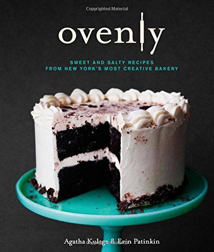 Ovenly: Sweet and Salty Recipes from New York's Most Creative Bakery