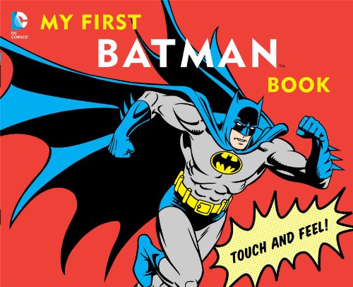 My First Batman Book: Touch and Feel (DC Super Heroes)
