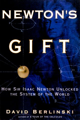 Newton's Gift: How Sir Isaac Newton Unlocked the System of the World